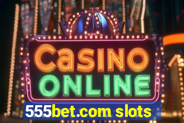 555bet.com slots